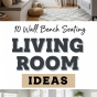 10 Wall Bench Seating Living Room Ideas